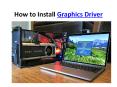 How to Install Graphics Driver PowerPoint PPT Presentation