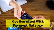 Benefits Of Using Payment Gateway