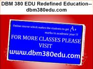 DBM 380 EDU Redefined Education--dbm380edu.com