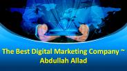 The Best Digital Marketing Company ~ Abdullah Allad