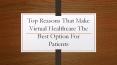 Top reasons that make virtual healthcare the best option for patients PowerPoint PPT Presentation