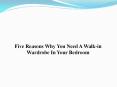 Five Reasons Why You Need a Walk-in Wardrobe in Your Bedroom PowerPoint PPT Presentation