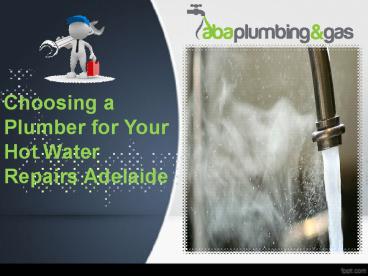 Choosing a Plumber for Your Hot Water Repairs Adelaide