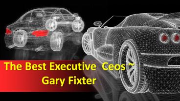 Famous Ceos ~ Gary Fixter