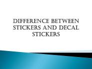 Difference between stickers and Decal stickers