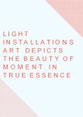 Light Installations Art Depicts the Beauty of Moment in True Essence PowerPoint PPT Presentation