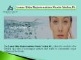 Laser Skin Rejuvenation Ponte Vedra,FL PowerPoint PPT Presentation