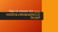 How to choose the best wedding videographers in Kerala PowerPoint PPT Presentation