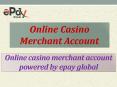 Get Online Casino Merchant Account Facilities via ePay Global PowerPoint PPT Presentation