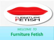 Furniture Fetish