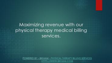 Maximizing revenue with our physical therapy