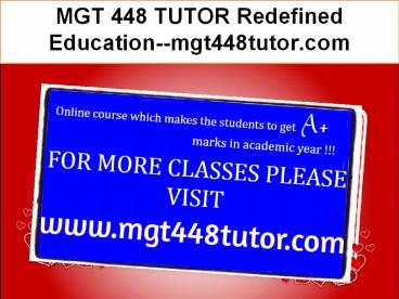 MGT 448 TUTOR Redefined Education--mgt448tutor.com
