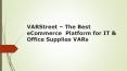 VARStreet – The Best eCommerce  Platform for IT & Office Supplies VARs PowerPoint PPT Presentation