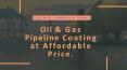 Oil and Gas Pipeline Coating at Affordable Price  - CCG PowerPoint PPT Presentation