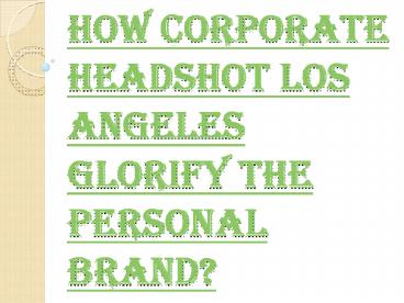 Find the Best Corporate Headshot Los Angeles