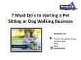 7 Must Do's to starting a Pet Sitting or Dog Walking Business (1) PowerPoint PPT Presentation