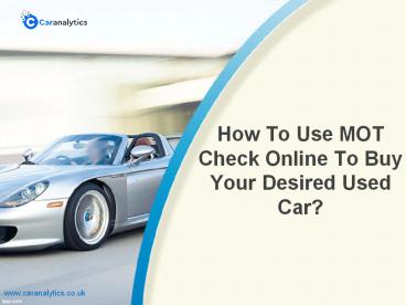 How To Use MOT Check Online To Buy Your Desired Used Car?