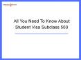 All You Need To Know About Student Visa Subclass 500 PowerPoint PPT Presentation