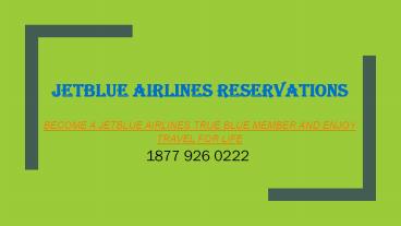 BECOME A JETBLUE AIRLINES TRUE BLUE MEMBER AND ENJOY TRAVEL FOR LIFE