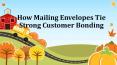 Mailing Envelopes Tie Strong Customer Bonding PowerPoint PPT Presentation