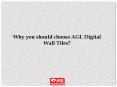 choose AGL Digital Wall Tiles for your walls PowerPoint PPT Presentation