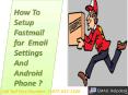 How To Setup Fastmail for Email Settings And Android Phone? PowerPoint PPT Presentation