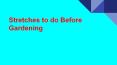 Stretches to do Before Gardening PowerPoint PPT Presentation