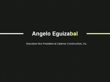 Angelo Eguizabal - Experienced in Construction Management