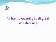 What is exactly is digital marketing