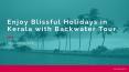 Best Kerala backwater tour  destination you shouldn't miss PowerPoint PPT Presentation