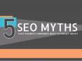 Five SEO Myths that Business Companies Need to Forget About PowerPoint PPT Presentation