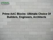 Prime AAC Blocks: Ultimate Choice Of Builders, Engineers, Architects