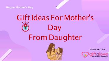 Gift Ideas for Mother's day from Daughters