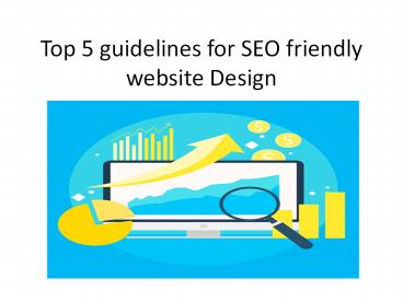 Top 5 guidelines for SEO friendly website Design