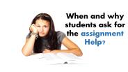 when and why students need assignment help?