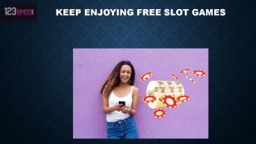 Keep Enjoying Free Slot Games