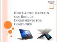 How Laptop Rentals can Reduce Investments for Companies PowerPoint PPT Presentation