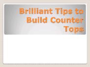 Brilliant Tips to Build Counter Tops