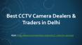 Best CCTV Camera Dealers & Traders in Delhi PowerPoint PPT Presentation
