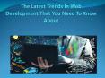 The latest trends in web development that you need to know about PowerPoint PPT Presentation