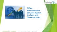 Office Administrative Services Market Analysis And Characteristics