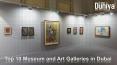 Top 10 Museum and Art Galleries in Dubai PowerPoint PPT Presentation