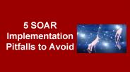 5 SOAR Implementation Pitfalls to Avoid