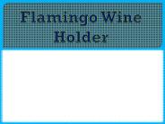 Flamingo Wine Holder