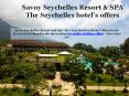 Seychelles hotel offers at Savoy Resort&SPA PowerPoint PPT Presentation