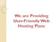 We are Providing User-Friendly Web Hosting Plans
