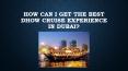 How can I get the best dhow cruise experience in Dubai PowerPoint PPT Presentation