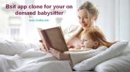 Bsit app clone for your on demand babysitter