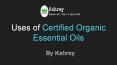 Uses of Certified Organic Essential Oils at Best Price PowerPoint PPT Presentation