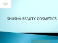 SHUSHA BEAUTY COSMETICS (1) PowerPoint PPT Presentation